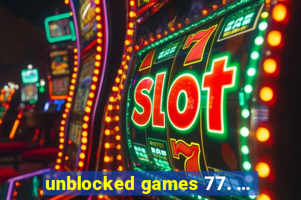 unblocked games 77. ...